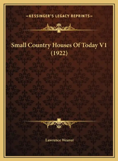 Small Country Houses Of Today V1 (1922) by Lawrence Weaver