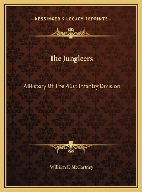 The Jungleers: A History Of The 41st Infantry Division by William F. McCartney