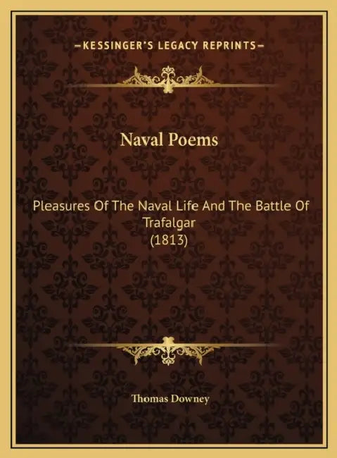 Naval Poems: Pleasures Of The Naval Life And The Battle Of Trafalgar (1813) by Thomas Downey