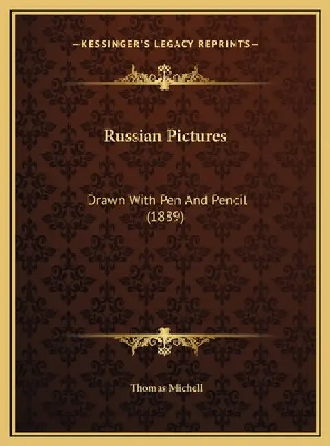 Russian Pictures: Drawn With Pen And Pencil (1889) by Thomas Michell