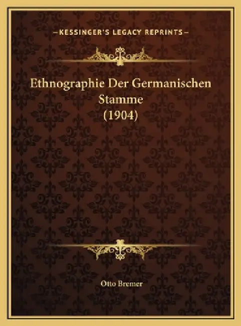 Ethnographie Der Germanischen Stamme (1904) by Otto Bremer