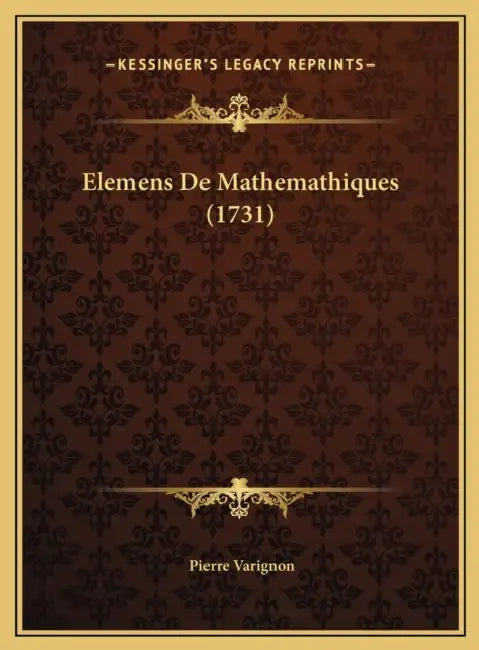 Elemens De Mathemathiques (1731) by Pierre Varignon
