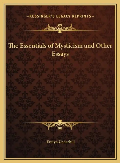 The Essentials of Mysticism and Other Essays by Evelyn Underhill