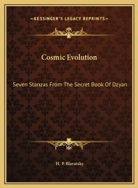 Cosmic Evolution: Seven Stanzas From The Secret Book Of Dzyan by H. P. Blavatsky