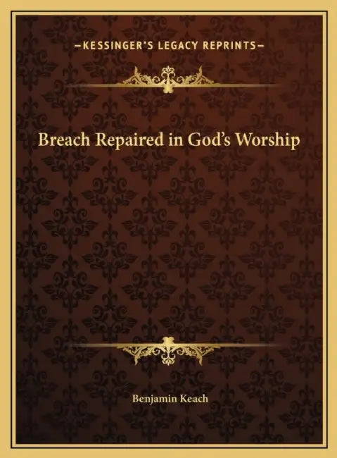 Breach Repaired in God's Worship by Benjamin Keach