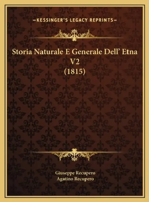 Storia Naturale E Generale Dell' Etna V2 (1815) by Giuseppe Recupero, Agatino Recupero
