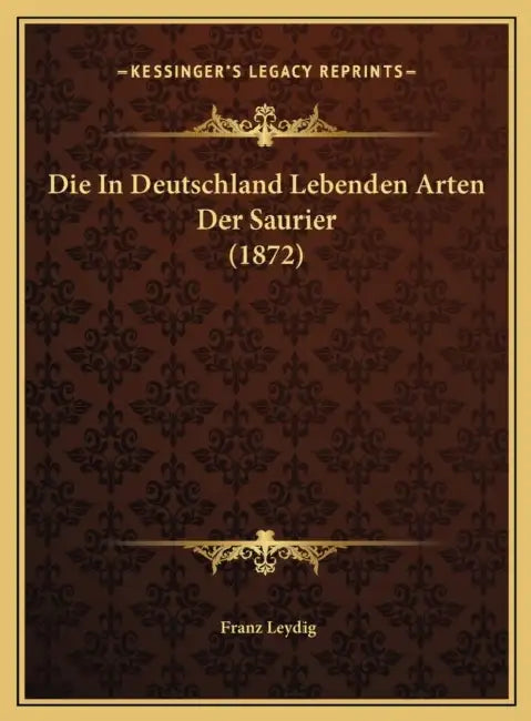 Die In Deutschland Lebenden Arten Der Saurier (1872) by Franz Leydig
