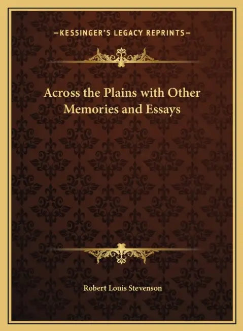 Across the Plains with Other Memories and Essays by Robert Louis Stevenson
