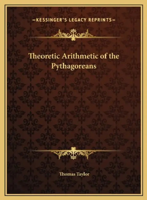 Theoretic Arithmetic of the Pythagoreans by Thomas Taylor
