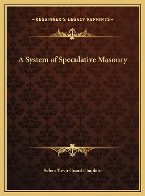 A System of Speculative Masonry by Salem Town Grand Chaplain