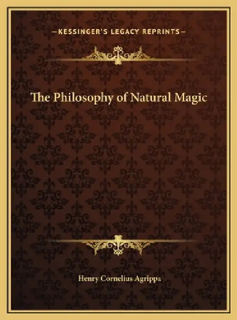 The Philosophy of Natural Magic by Henry Cornelius Agrippa