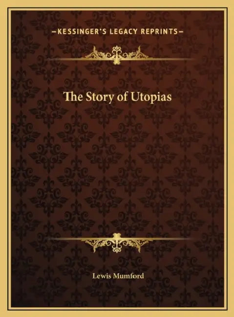 The Story of Utopias by Lewis Mumford