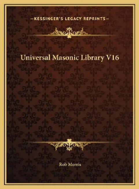 Universal Masonic Library V16 by Rob Morris