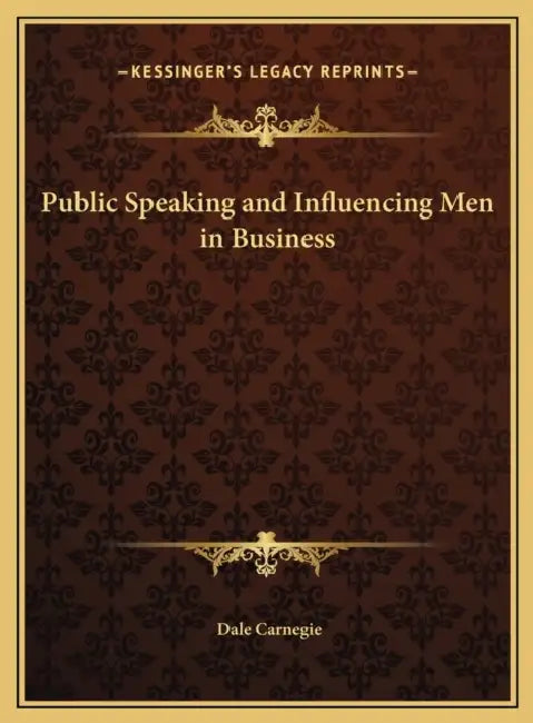 Public Speaking and Influencing Men in Business by Dale Carnegie