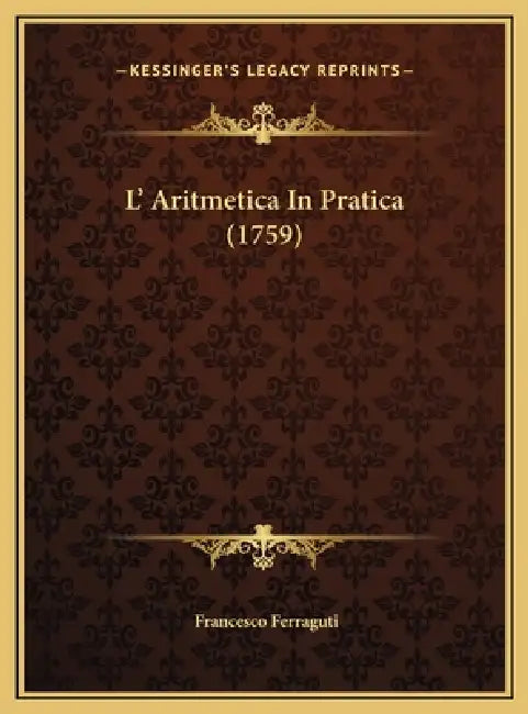 L' Aritmetica In Pratica (1759) by Francesco Ferraguti