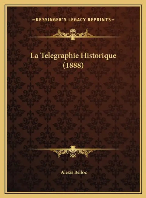 La Telegraphie Historique (1888) by Alexis Belloc