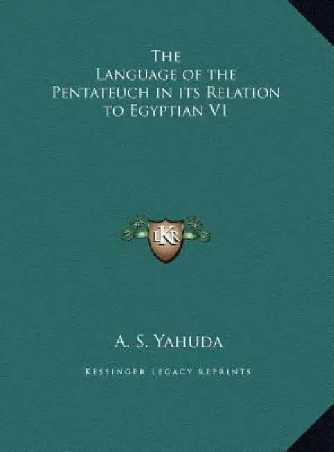 The Language of the Pentateuch in its Relation to Egyptian V1 by A. S. Yahuda