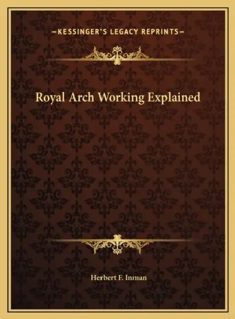 Royal Arch Working Explained by Herbert F. Inman