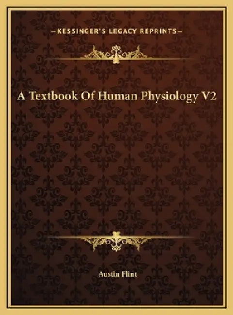 A Textbook Of Human Physiology V2 by Austin Flint