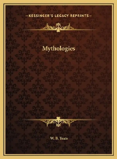 Mythologies by W. B. Yeats