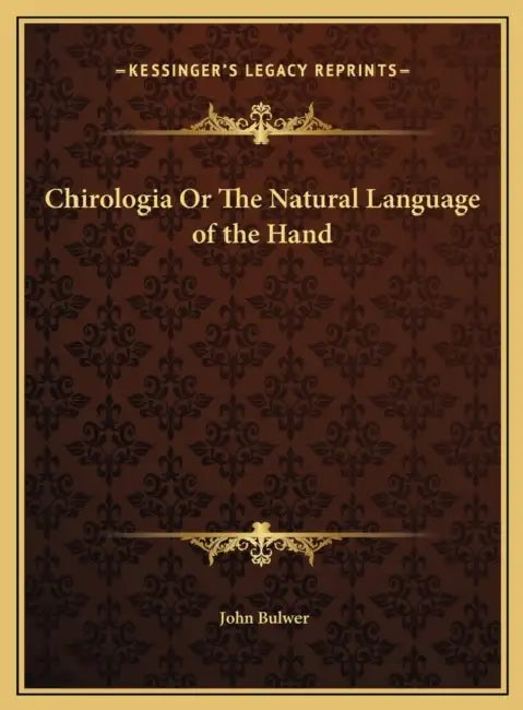 Chirologia Or The Natural Language of the Hand by John Bulwer