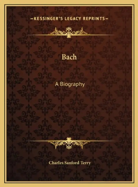 Bach: A Biography by Charles Sanford Terry