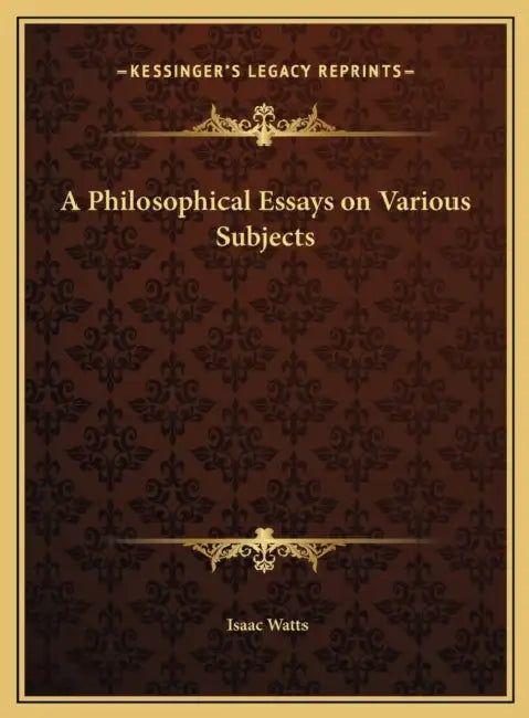 A Philosophical Essays on Various Subjects by Isaac Watts