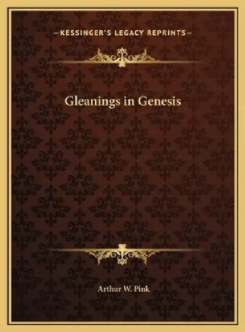 Gleanings in Genesis by Arthur W. Pink