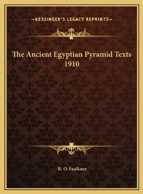 The Ancient Egyptian Pyramid Texts 1910 by R. O. Faulkner
