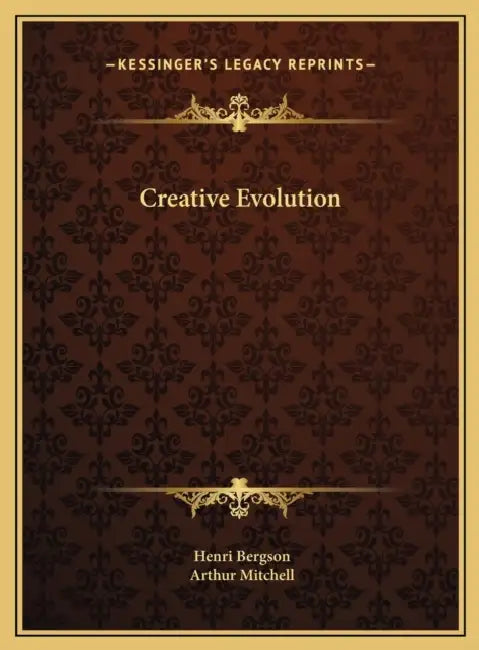 Creative Evolution by Henri Bergson, Arthur Mitchell