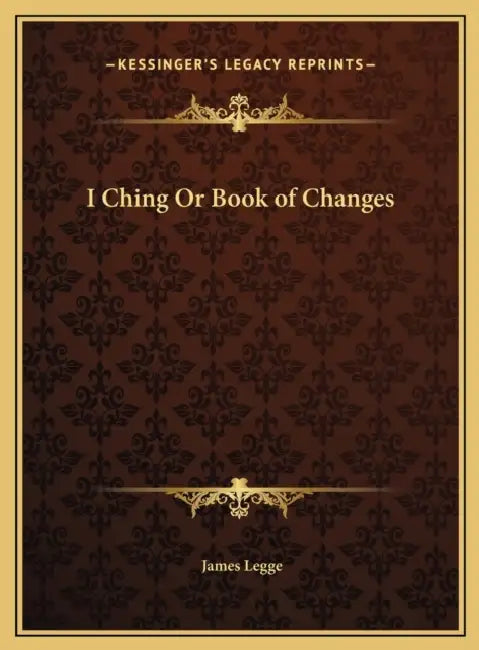 I Ching Or Book of Changes by James Legge