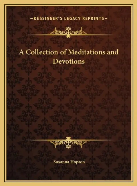 A Collection of Meditations and Devotions by Susanna Hopton