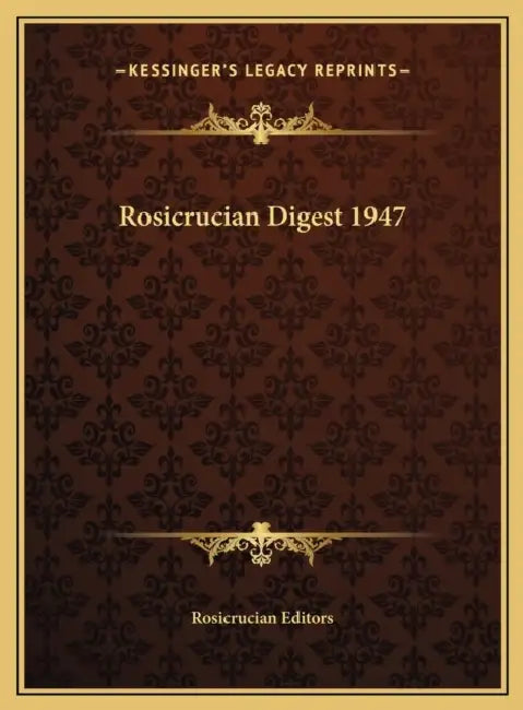 Rosicrucian Digest 1947 by Rosicrucian