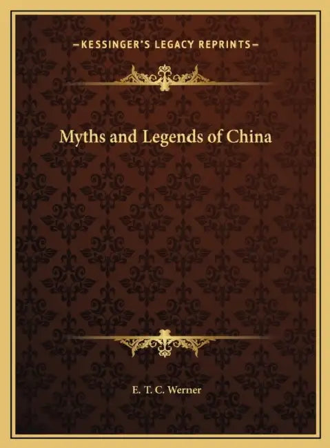 Myths and Legends of China by E. T. C. Werner