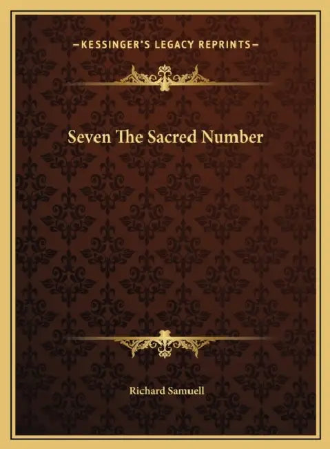Seven The Sacred Number by Richard Samuell
