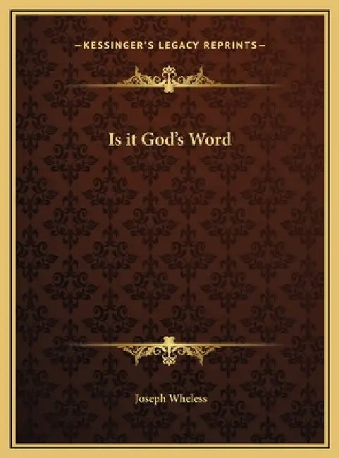 Is it God's Word by Joseph Wheless