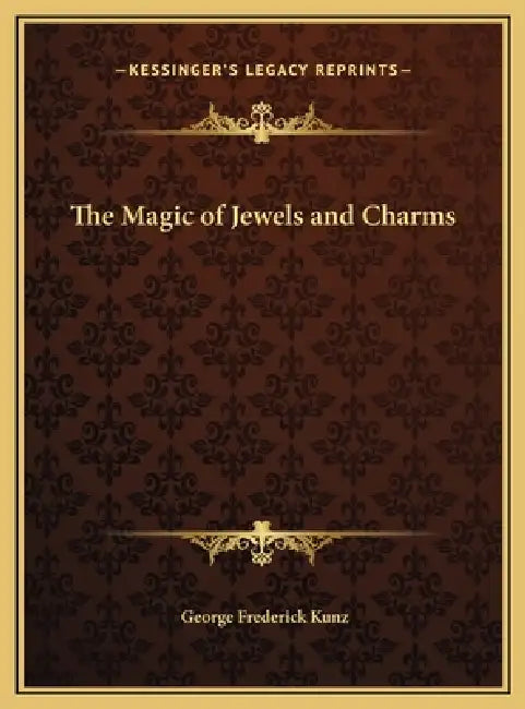 The Magic of Jewels and Charms by George Frederick Kunz