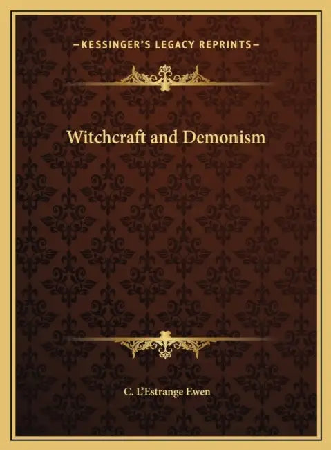 Witchcraft and Demonism by C. L'Estrange Ewen
