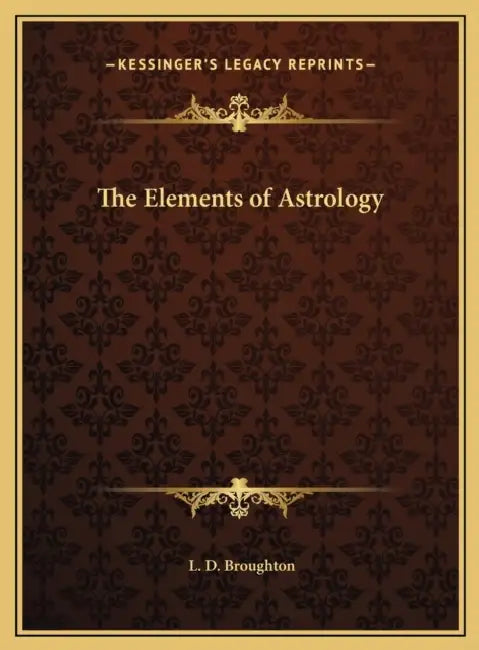 The Elements of Astrology by L. D. Broughton