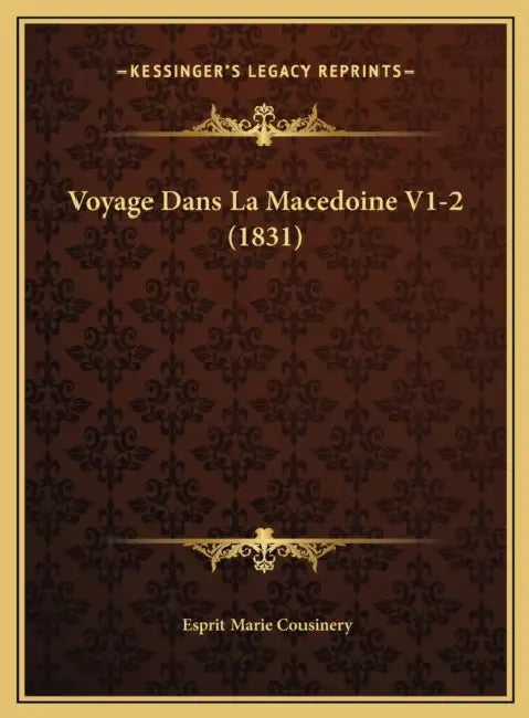 Voyage Dans La Macedoine V1-2 (1831) by Esprit Marie Cousinery