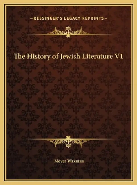 The History of Jewish Literature V1 by Meyer Waxman