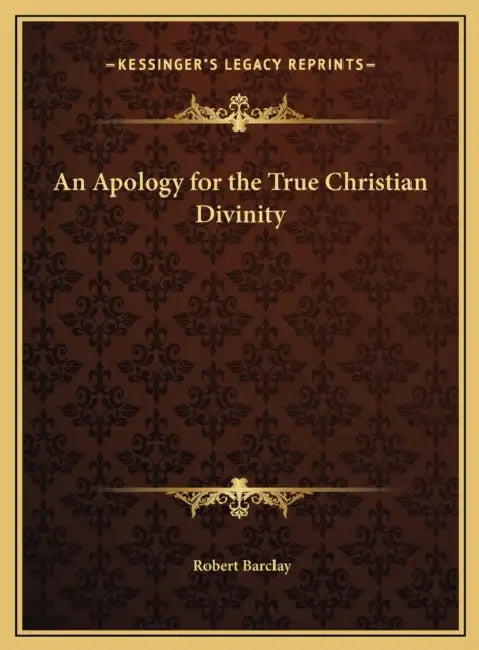 An Apology for the True Christian Divinity by Robert Barclay