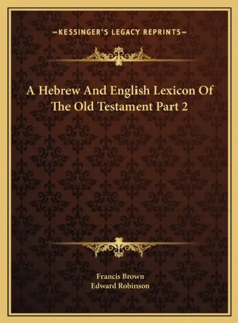 A Hebrew And English Lexicon Of The Old Testament Part 2 by Francis Brown, Edward Robinson