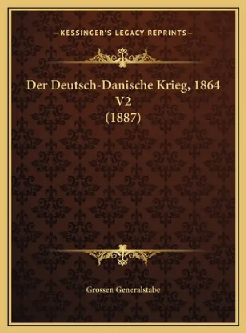 Der Deutsch-Danische Krieg, 1864 V2 (1887) by Grossen Generalstabe