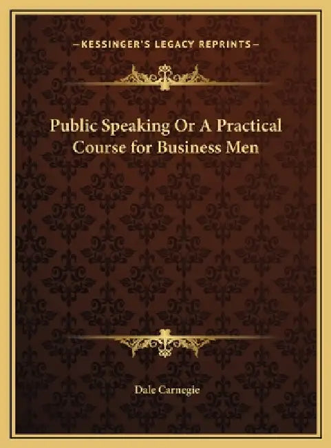 Public Speaking Or A Practical Course for Business Men by Dale Carnegie