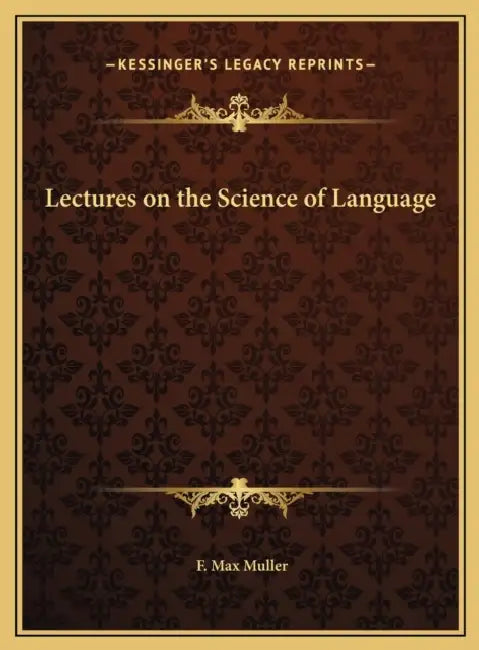 Lectures on the Science of Language by F. Max Muller