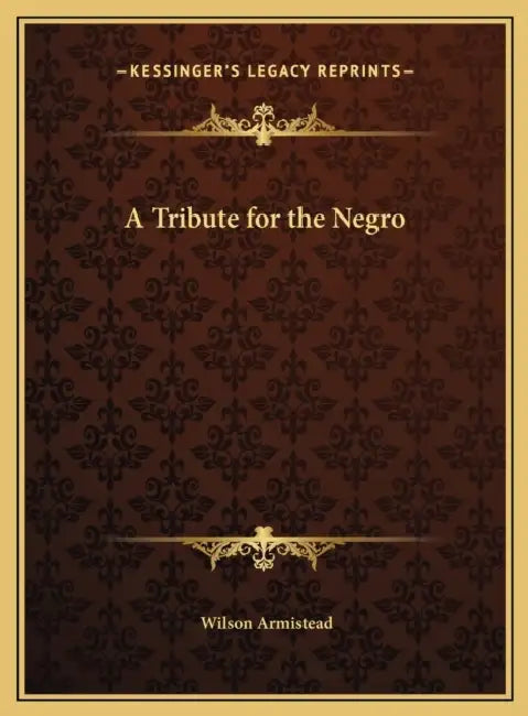 A Tribute for the Negro by Wilson Armistead