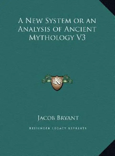 A New System or an Analysis of Ancient Mythology V3 by Jacob Bryant