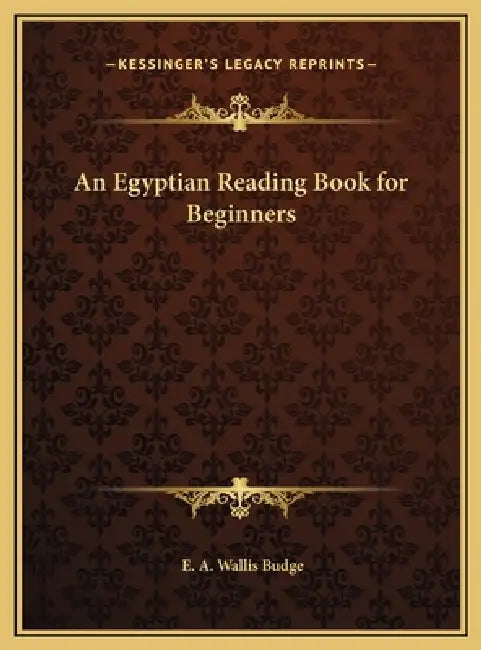 An Egyptian Reading Book for Beginners by E. A. Wallis Budge