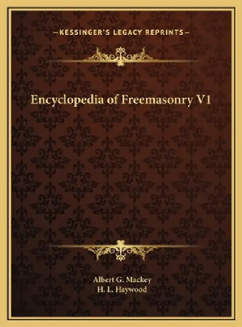 Encyclopedia of Freemasonry V1 by Albert G. Mackey, H. L. Haywood